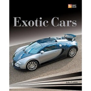 Exotic Cars - (First Gear) by  John Lamm (Paperback) - 1 of 1