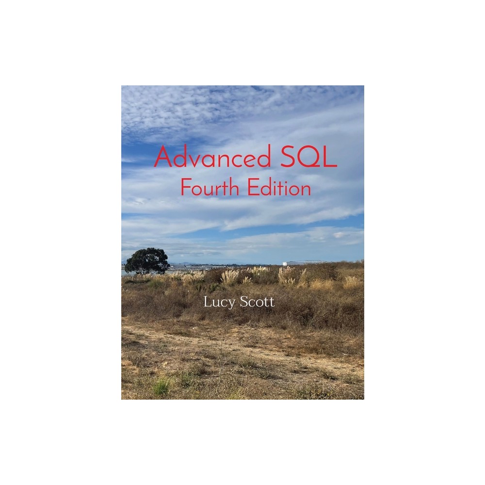 Advanced SQL Fourth Edition - by Lucy Scott (Paperback)