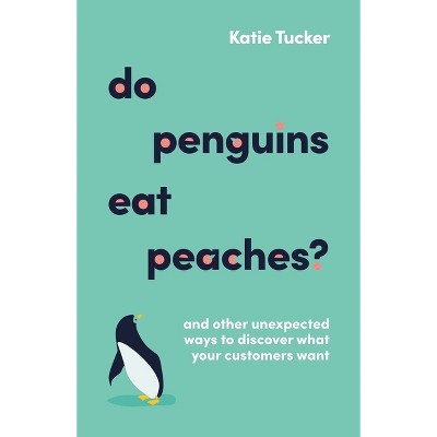 Do Penguins Eat Peaches? - By Katie Tucker (hardcover) : Target