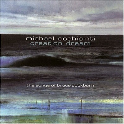 Michael Occhipinti - Creation Dream: The Songs Of Bruce Cockburn (CD)
