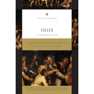 Fallen - (Theology in Community) by  Christopher W Morgan & Robert A Peterson (Paperback) - 1 of 1