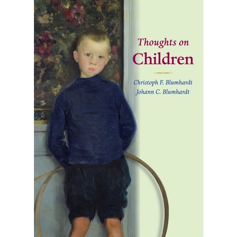 Thoughts on Children - 2nd Edition by  Christoph Friedrich Blumhardt (Paperback) - image 1 of 1