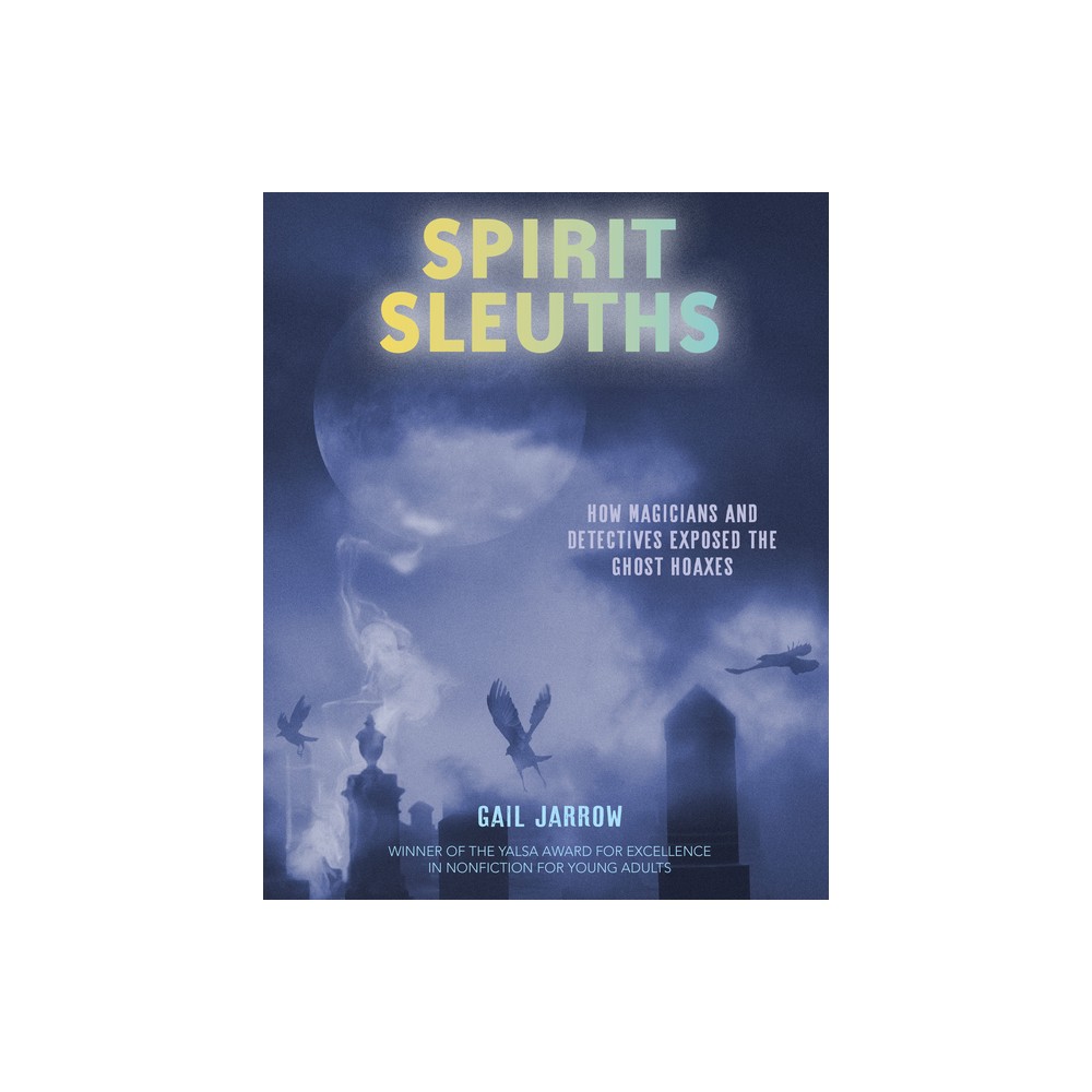 Spirit Sleuths - by Gail Jarrow (Hardcover)