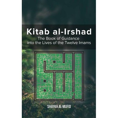 Kitab Al-Irshad - by  Shaykh Al-Mufid (Hardcover)