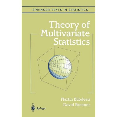 Theory of Multivariate Statistics - (Springer Texts in Statistics) by  Martin Bilodeau & David Brenner (Hardcover)