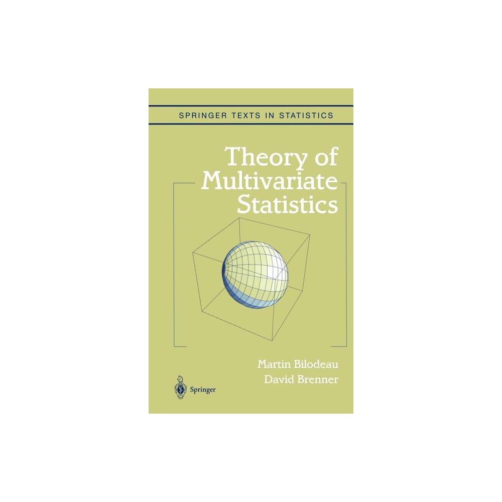 Theory of Multivariate Statistics - (Springer Texts in Statistics) by Martin Bilodeau & David Brenner (Hardcover)