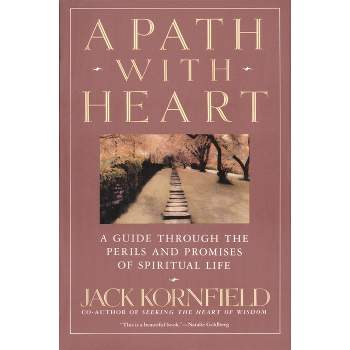 A Path with Heart - by  Jack Kornfield (Paperback)