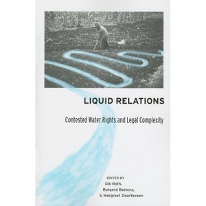 Liquid Relations - by  Dik Roth & Rutgerd Boelens & Margreet Zwarteveen (Paperback) - 1 of 1