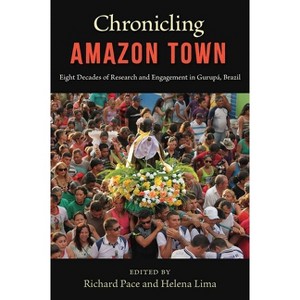 Chronicling Amazon Town - by  Richard Pace & Helena P Lima (Hardcover) - 1 of 1
