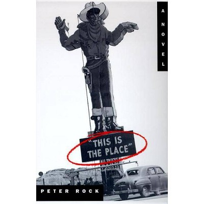 This is the Place - by  Peter Rock (Paperback)