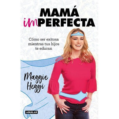  Mamá Imperfecta / Imperfect Moms - by  Maggie Hegyi (Paperback) 