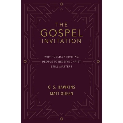 The Gospel Invitation - by  O S Hawkins & Matt Queen (Paperback)
