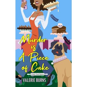 Murder Is a Piece of Cake - (Baker Street Mystery) by  Valerie Burns (Paperback) - 1 of 1