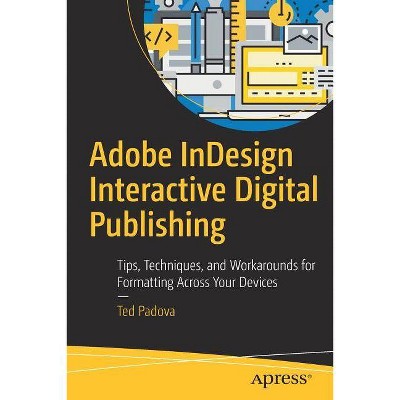 Adobe Indesign Interactive Digital Publishing - by  Ted Padova (Paperback)