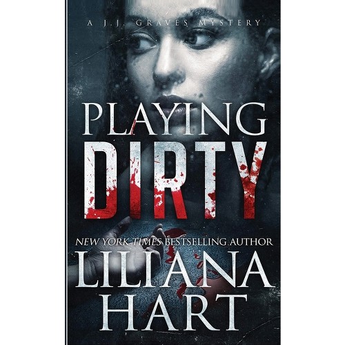 Playing Dirty - by Liliana Hart (Paperback)