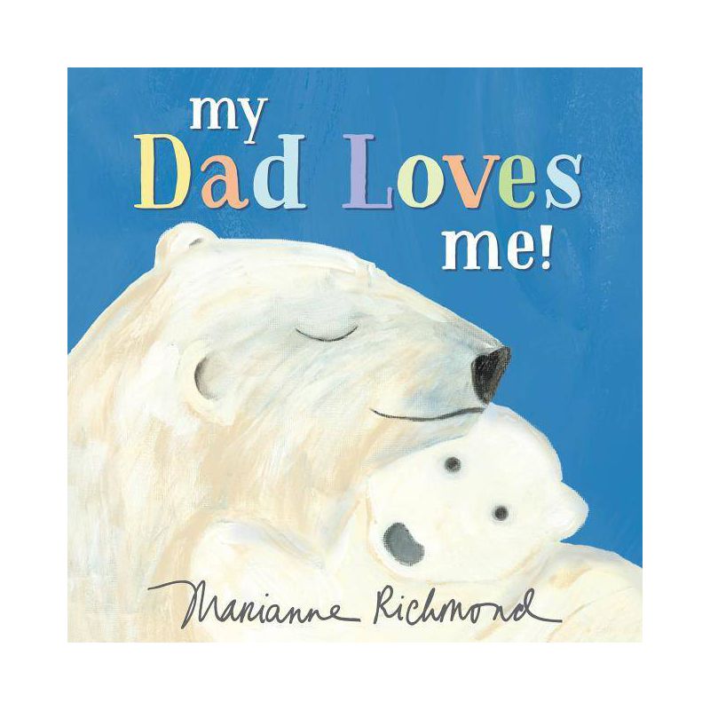 My Dad Loves Me! - By Marianne Richmond ( Hardcover ), 1 of 7