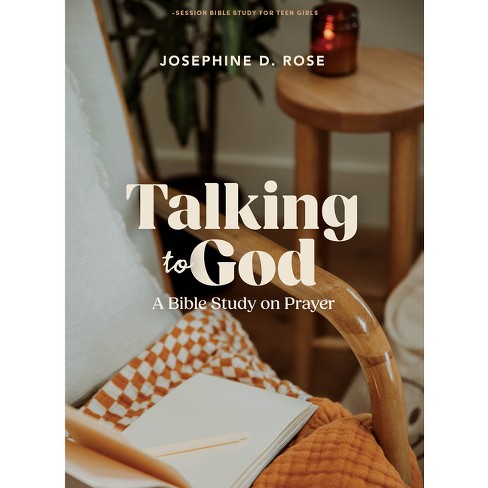 Talking to God - Teen Girls' Bible Study Book - by  Josephine D Rose (Paperback) - image 1 of 1