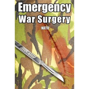 Emergency War Surgery - by  Nato (Paperback) - 1 of 1
