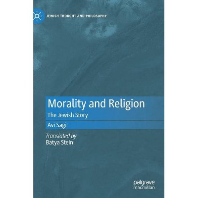 Morality and Religion - (Jewish Thought and Philosophy) by  Avi Sagi (Hardcover)