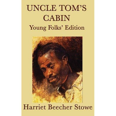 Uncle Tom's Cabin - Young Folks' Edition - by  Harriet Beecher Stowe (Hardcover)