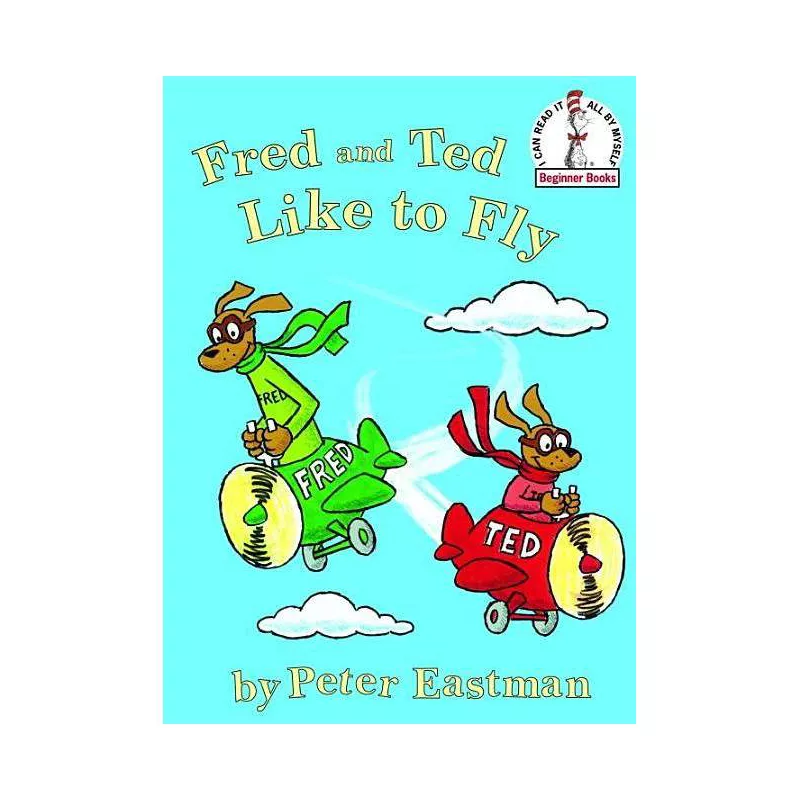 Fred and Ted Like to Fly - (Beginner Books(r)) by Peter Eastman (Hardcover)