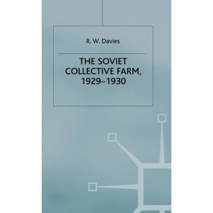 The Industrialisation of Soviet Russia: Volume 2: The Soviet Collective Farm, 1929-1930 - by  R W Davies (Hardcover) - 1 of 1