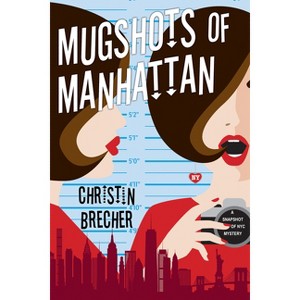 Mugshots of Manhattan - (A Snapshot of NYC Mystery) by  Christin Brecher (Paperback) - 1 of 1