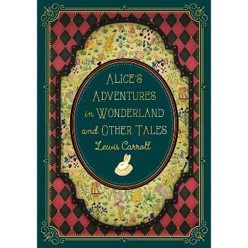 Alice's Adventures in Wonderland and Other Tales - (Timeless Classics) by  Lewis Carroll (Hardcover)