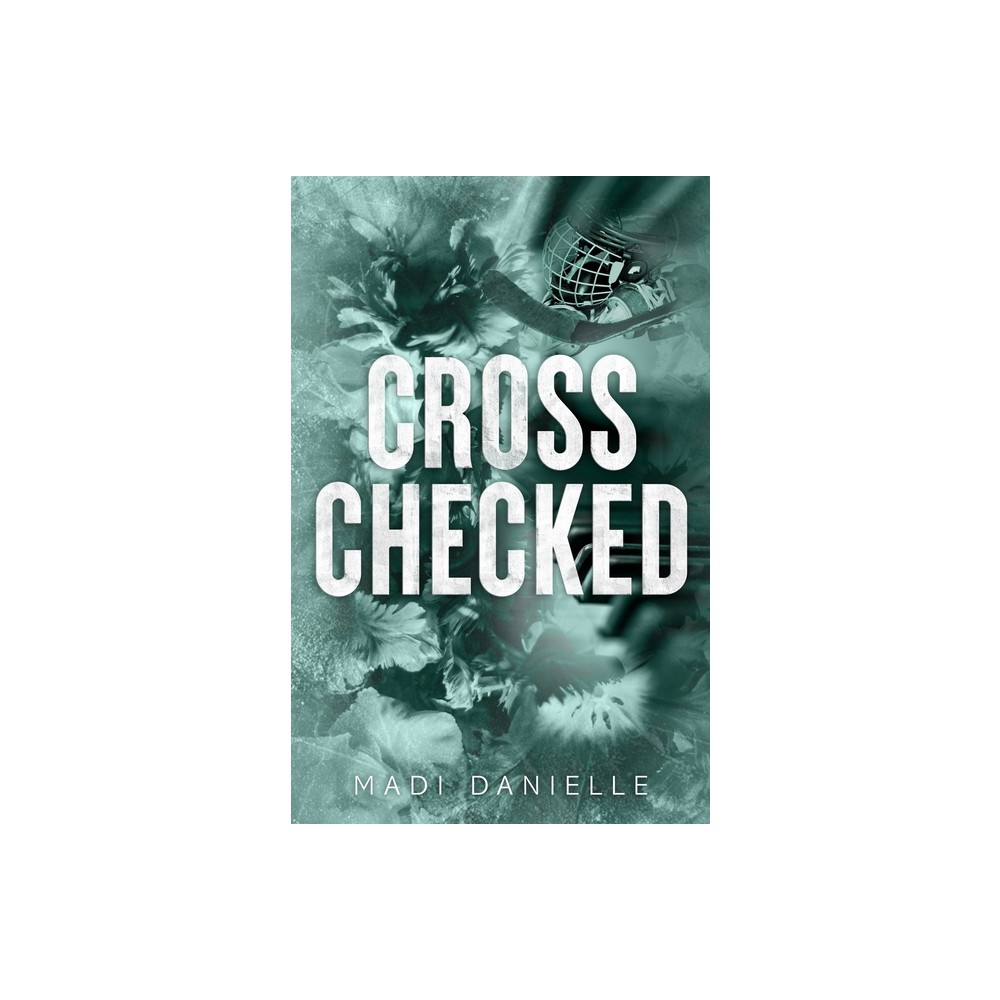 Cross Checked - by Madi Danielle (Paperback)