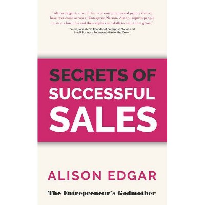 Secrets of Successful Sales - by  Alison Edgar (Paperback)