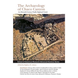 Archaeology of Chaco Canyon - (School for Advanced Research Advanced Seminar) by  Stephen H Lekson (Paperback) - 1 of 1