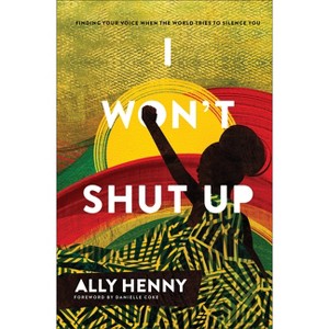 I Won't Shut Up - by  Ally Henny (Hardcover) - 1 of 1