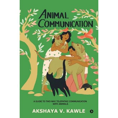 Animal Communication - by  Akshaya V Kawle (Paperback)