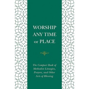 Worship Any Time or Place - by  Nelson Cowan (Paperback) - 1 of 1