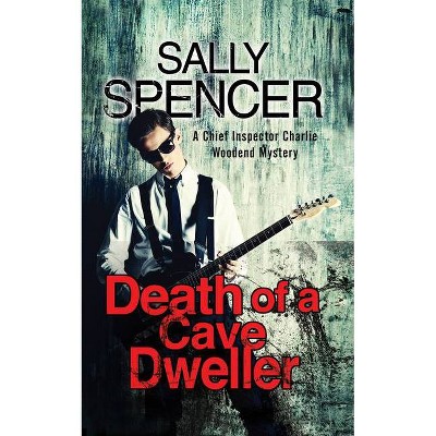 Death of a Cave Dweller - (Chief Inspector Woodend Mystery) by  Sally Spencer (Paperback)