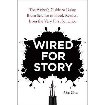 Wired for Story - by  Lisa Cron (Paperback)