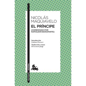 El Príncipe (Comentado Por Napoleón Bonaparte) / The Prince (Commented by Napoleon Bonaparte) - by  Nicolás Maquiavelo (Paperback) - 1 of 1