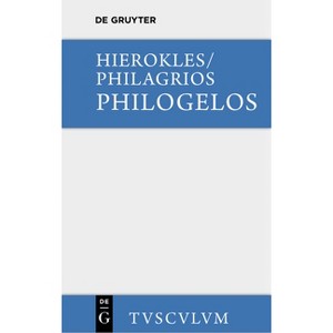 Philogelos, Der Lachfreund - (Sammlung Tusculum) Annotated by  Hierokles & Philagrios (Hardcover) - 1 of 1