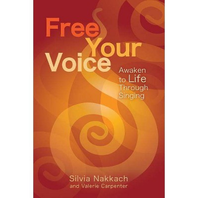 Free Your Voice - by  Silvia Nakkach & Valerie Carpenter (Paperback)