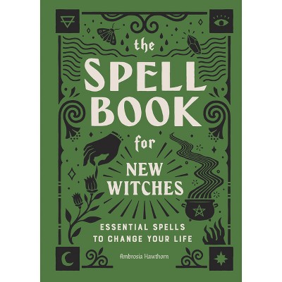 The Spell Book For New Witches - By Ambrosia Hawthorn (hardcover) : Target