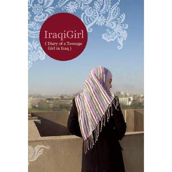 Iraqigirl: Diary of a Teenage Girl in Iraq - (Paperback)
