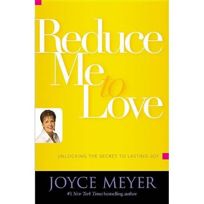 Reduce Me to Love - Annotated by  Joyce Meyer (Paperback)