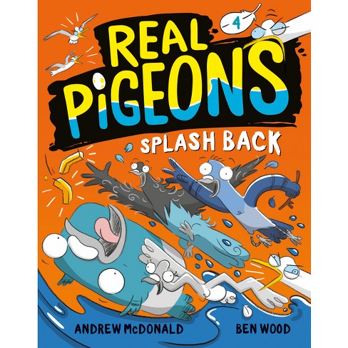 Real Pigeons Splash Back (book 4) - By Andrew Mcdonald (hardcover) : Target