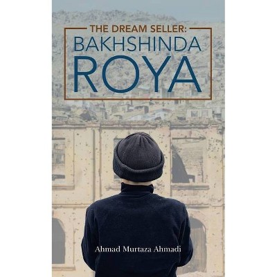 The Dream Seller - by  Ahmad Murtaza Ahmadi (Paperback)