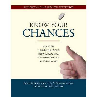 Know Your Chances - by  Steven Woloshin & Lisa M Schwartz & H Gilbert Welch (Paperback)