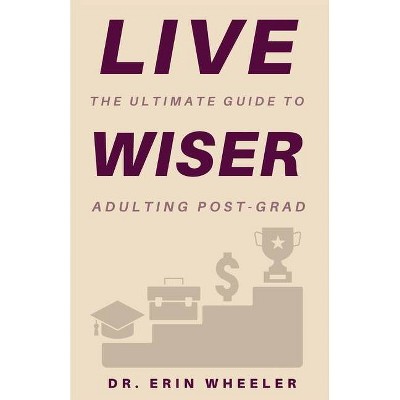 Live Wiser - Large Print by  Erin R Wheeler (Paperback)