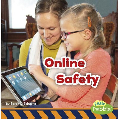 Online Safety - (Staying Safe!) by  Sarah L Schuette (Paperback)