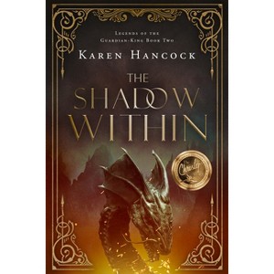 The Shadow Within - (Legends of the Guardian-King) by  Karen Hancock (Hardcover) - 1 of 1