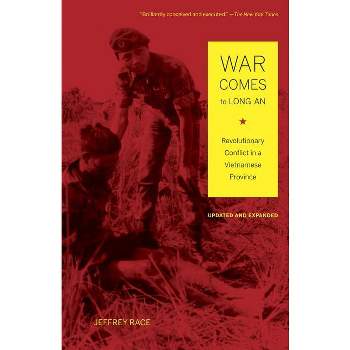 War Comes to Long An, Updated and Expanded - by  Jeffrey Race (Paperback)