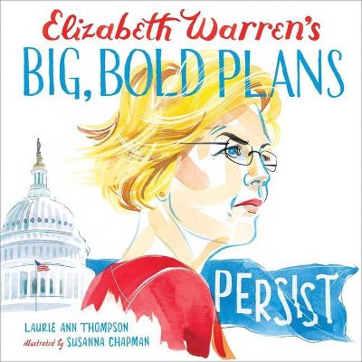 Elizabeth Warren's Big, Bold Plans - by  Laurie Ann Thompson (Hardcover)